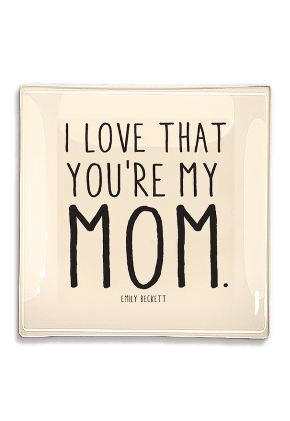 I Love That You're My Mom Decoupage Glass Tray: 6"X 6"