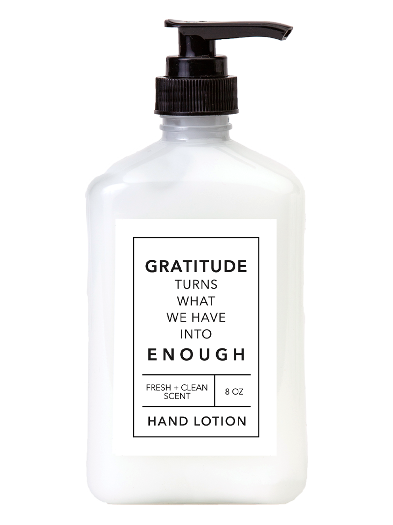 Gratitude Turns What We Have into Enough Hand Lotion | 8 oz.