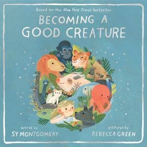 Becoming A Good Creature: Sy Montgomery