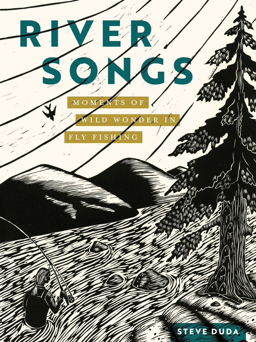 River Songs: Moments of Wild Wonder in Fly Fishing book