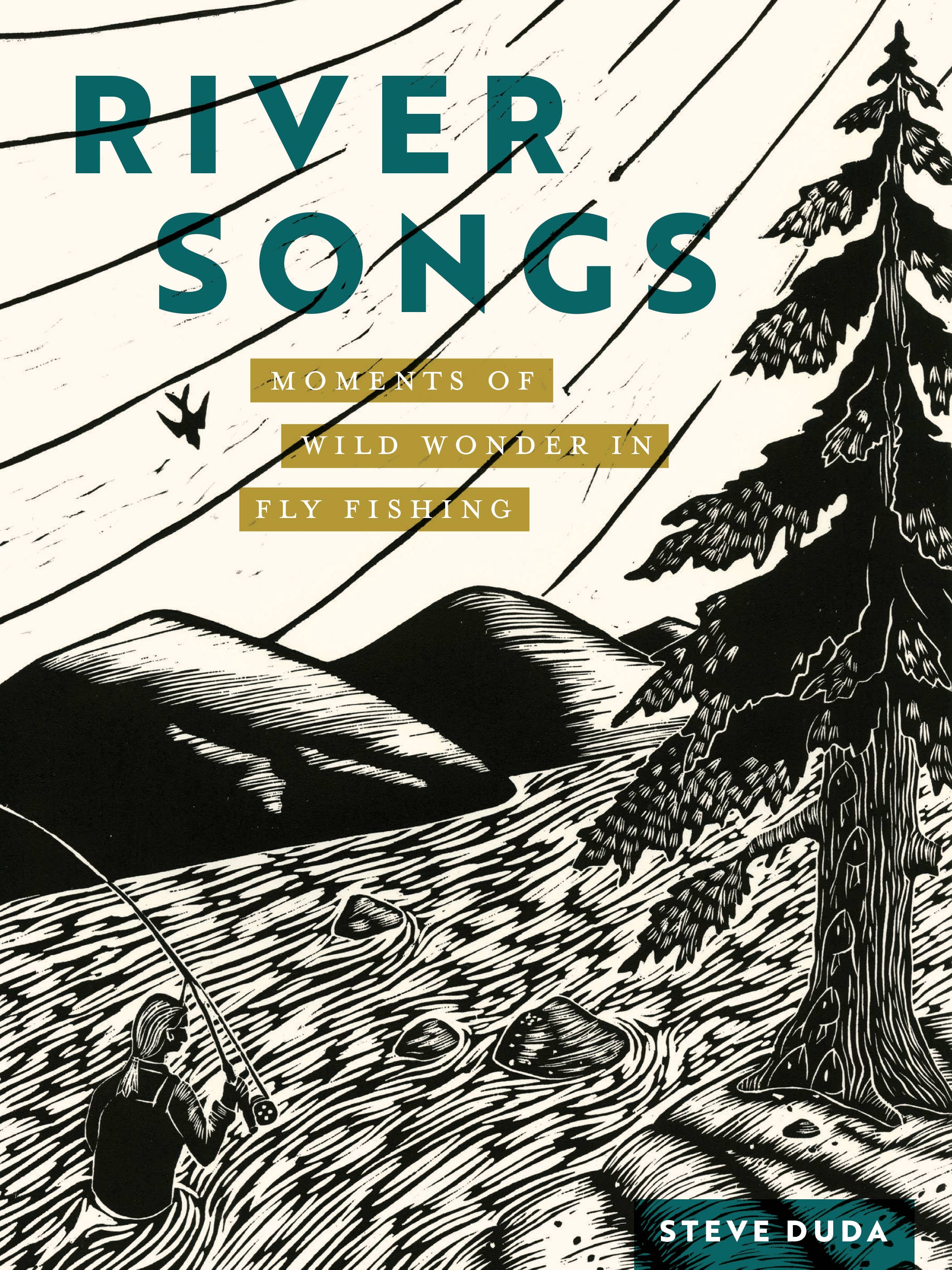 River Songs: Moments of Wild Wonder in Fly Fishing book