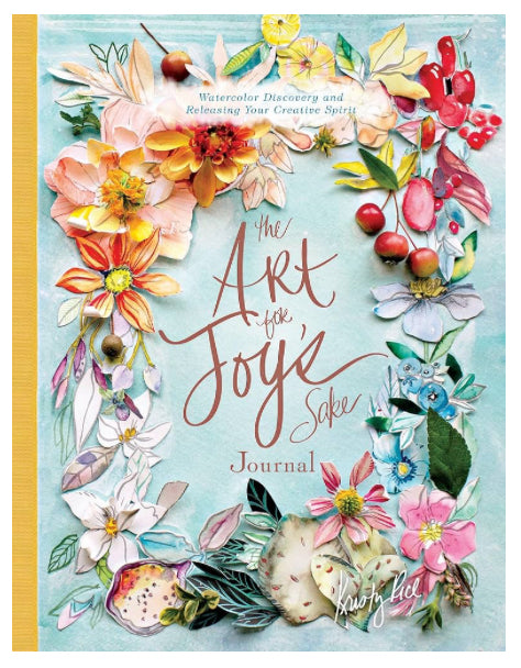 The Art for Joy’s Sake Journal : Watercolor Discovery and Releasing Your Creative Spirit