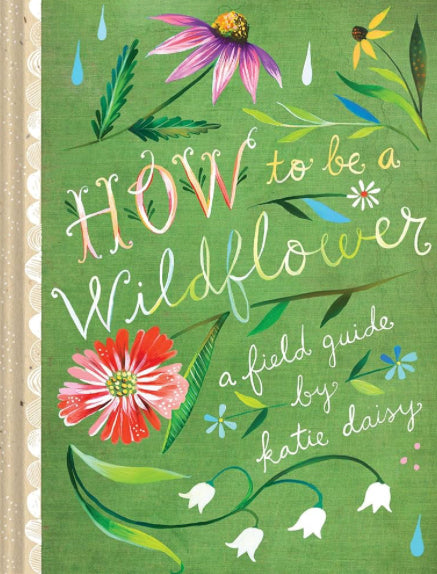 How to Be a Wildflower