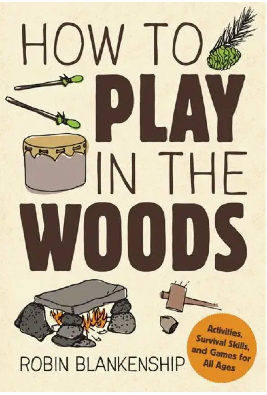 How To Play in the Woods: Activities, Survival Skills & Game