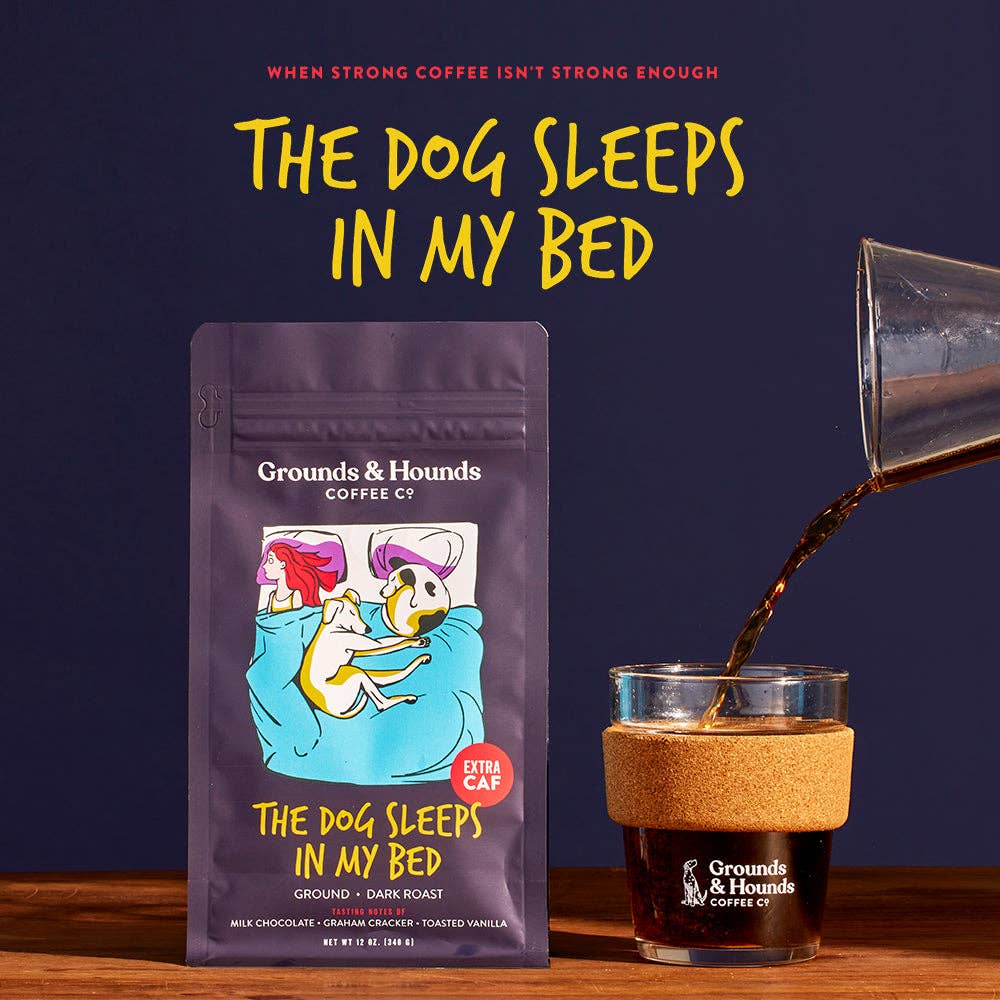 The Dog Sleeps in My Bed Xtra Caf Coffee – Whole Bean | 12 oz.
