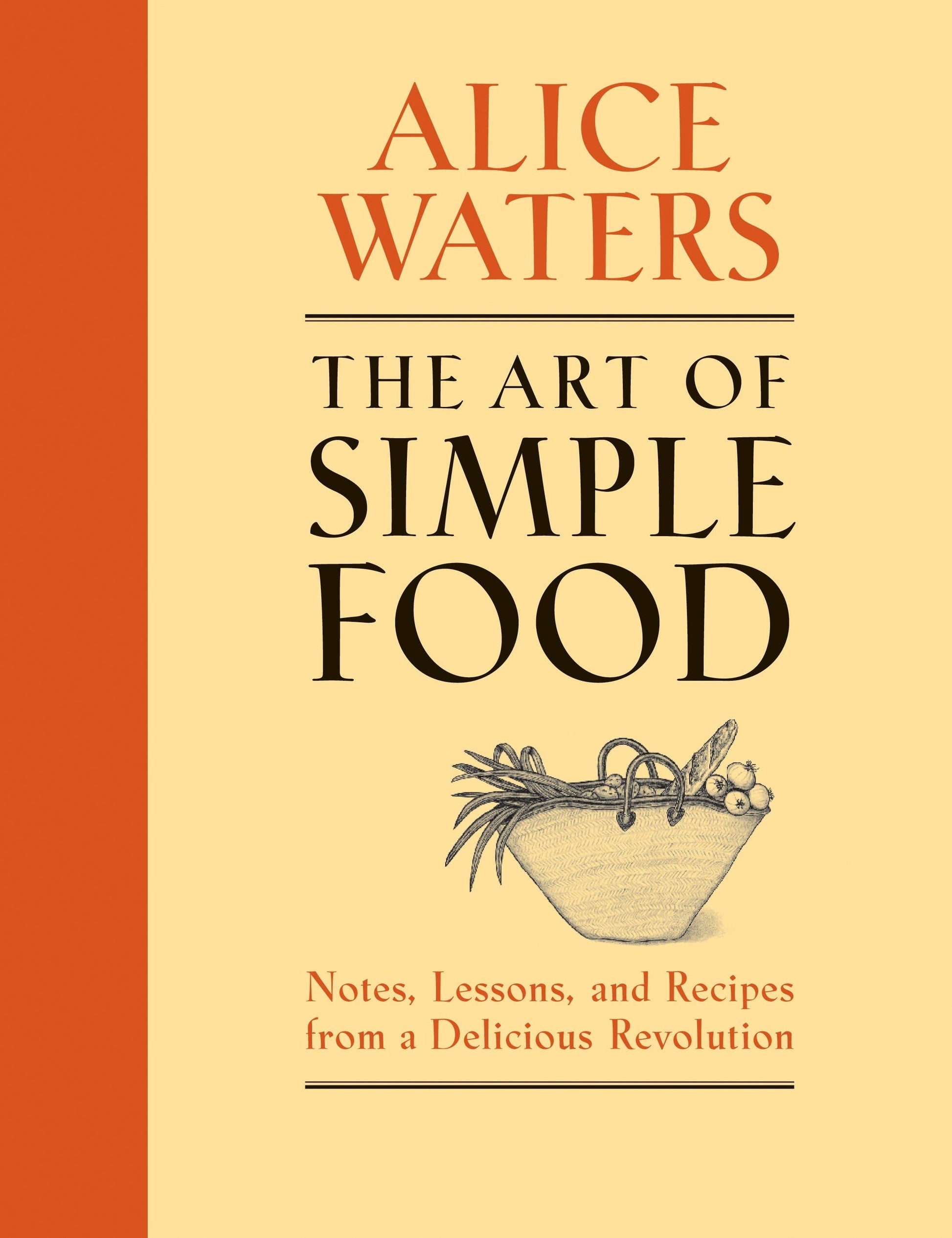 Book cover of 'The Art of Simple Food' by Alice Waters with an orange and beige color scheme.